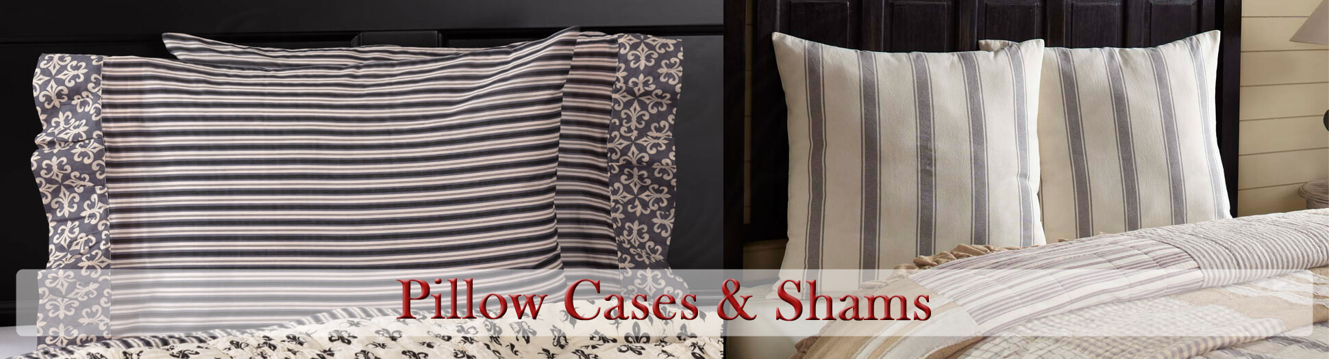 Pillow Cases and Shams